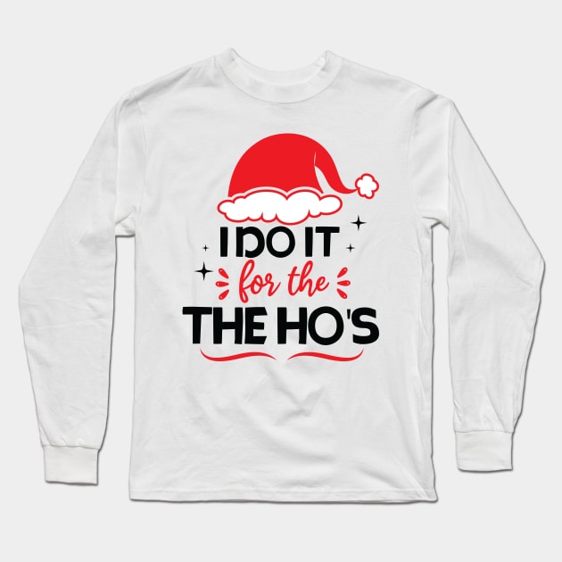 i do it for the hos funny christmas Long Sleeve T-Shirt by teestaan